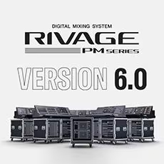 V6.0新固件已到，为 RIVAGE PM 数字混音系统带来新功能和增强操作